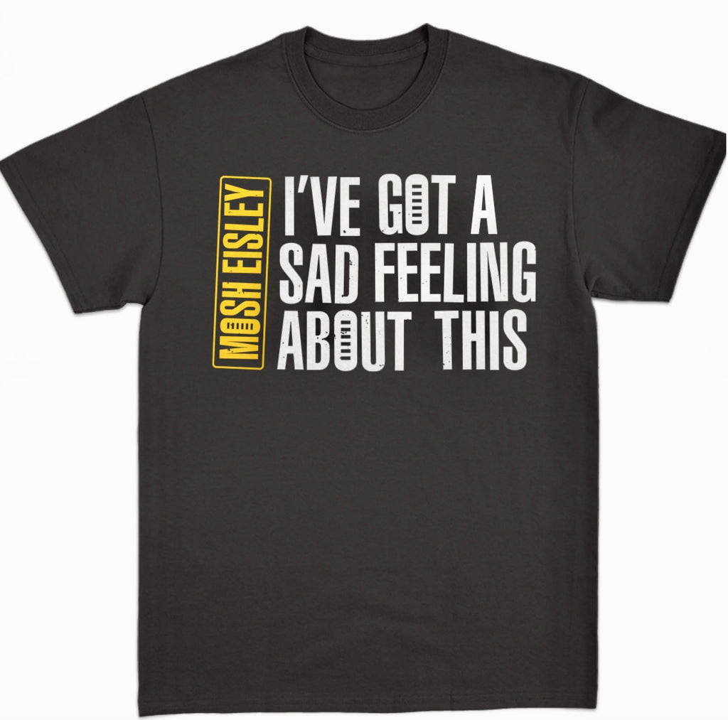 Shirt - Sad Feeling
